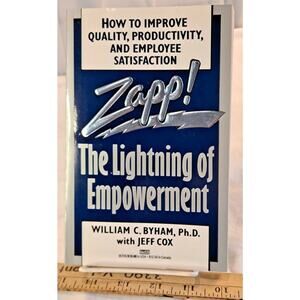 Zapp!: The Lightning of Empowerment by William C. Byham, Ph.D. with Jeff Cox